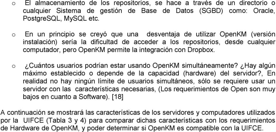 integración con Dropbox. o Cuántos usuarios podrían estar usando OpenKM simultáneamente? Hay algún máximo establecido o depende de la capacidad (hardware) del servidor?