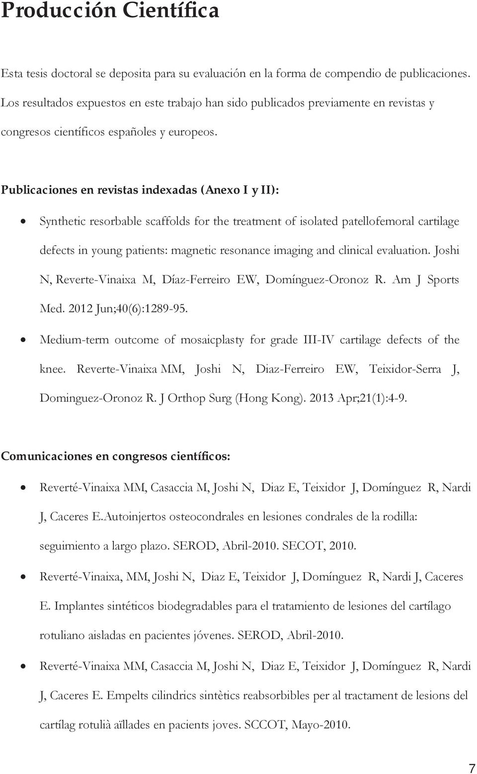 Publicaciones en revistas indexadas (Anexo I y II): Synthetic resorbable scaffolds for the treatment of isolated patellofemoral cartilage defects in young patients: magnetic resonance imaging and