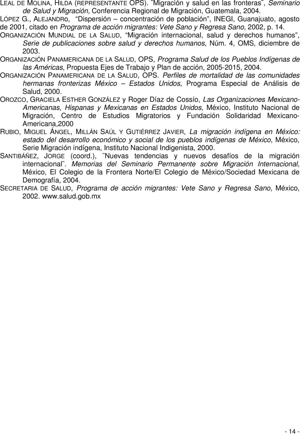 ORGANIZACIÓN MUNDIAL DE LA SALUD, Migración internacional, salud y derechos humanos, Serie de publicaciones sobre salud y derechos humanos, Núm. 4, OMS, diciembre de 2003.