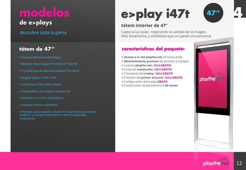 Compatible con e>player playthe.net > Medidas: 2 x 0,79 x 0,6 metros > Acabado blanco o aluminio.