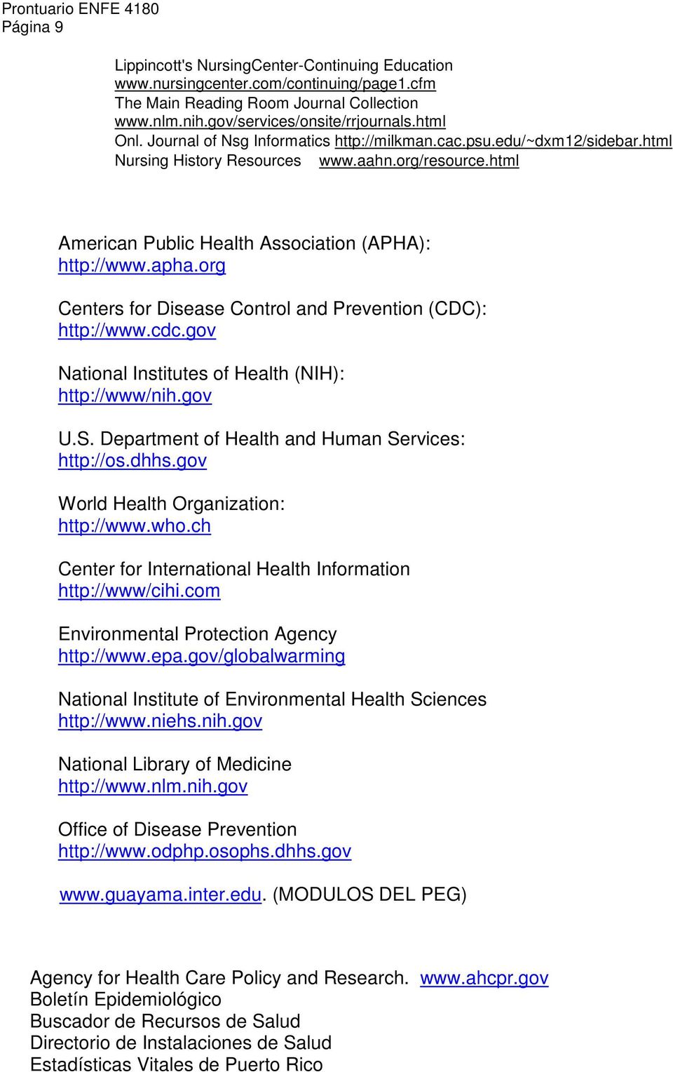 org Centers for Disease Control and Prevention (CDC): http://www.cdc.gov National Institutes of Health (NIH): http://www/nih.gov U.S. Department of Health and Human Services: http://os.dhhs.
