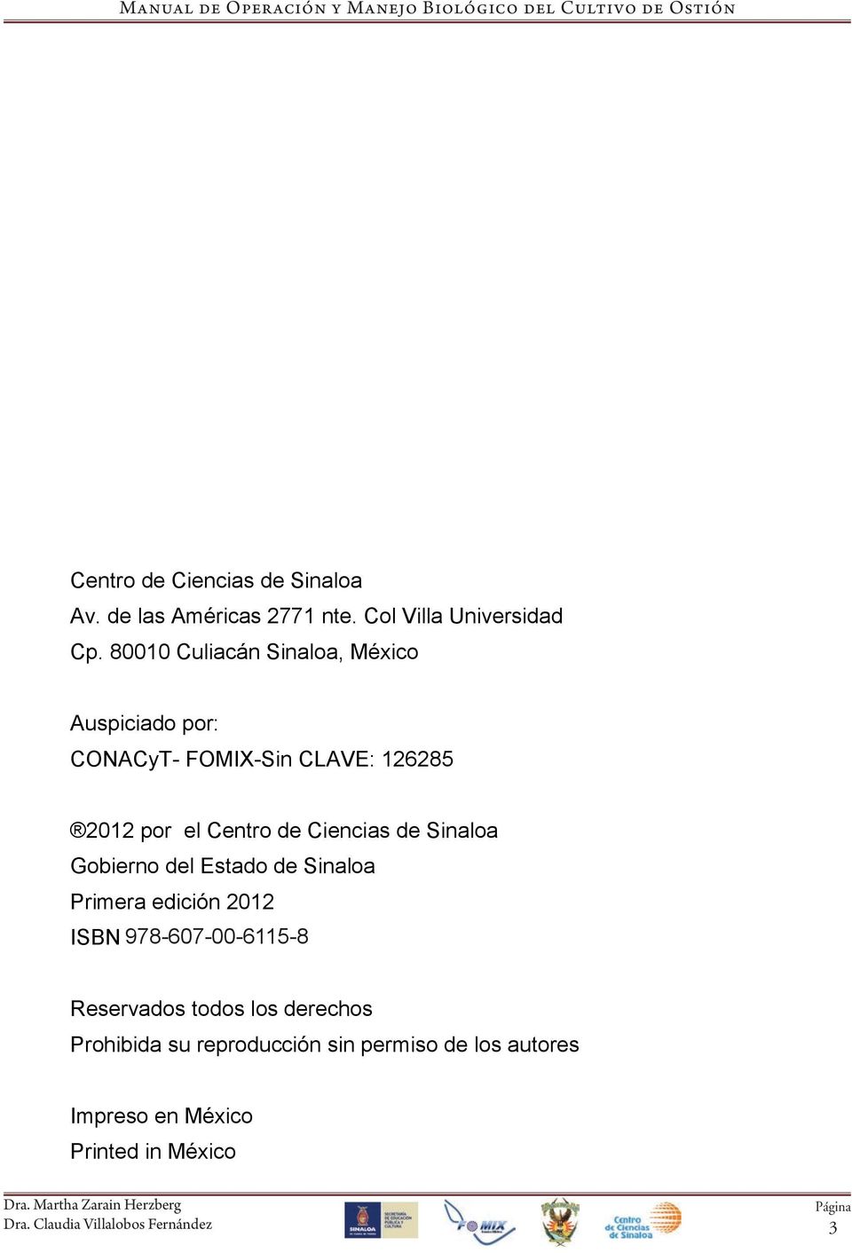 80010 Culiacán Sinaloa, México Auspiciado por: CONACyT- FOMIX-Sin CLAVE: 126285 2012 por el Centro de Ciencias de