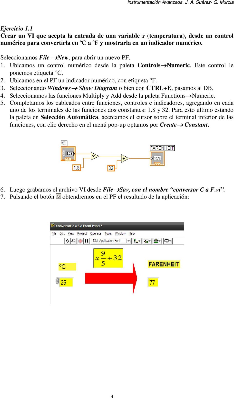 Ubicamos en el PF un indicador numérico, con etiqueta F. 3. Seleccionando Windows Show Diagram o bien con CTRL+E, pasamos al DB. 4.