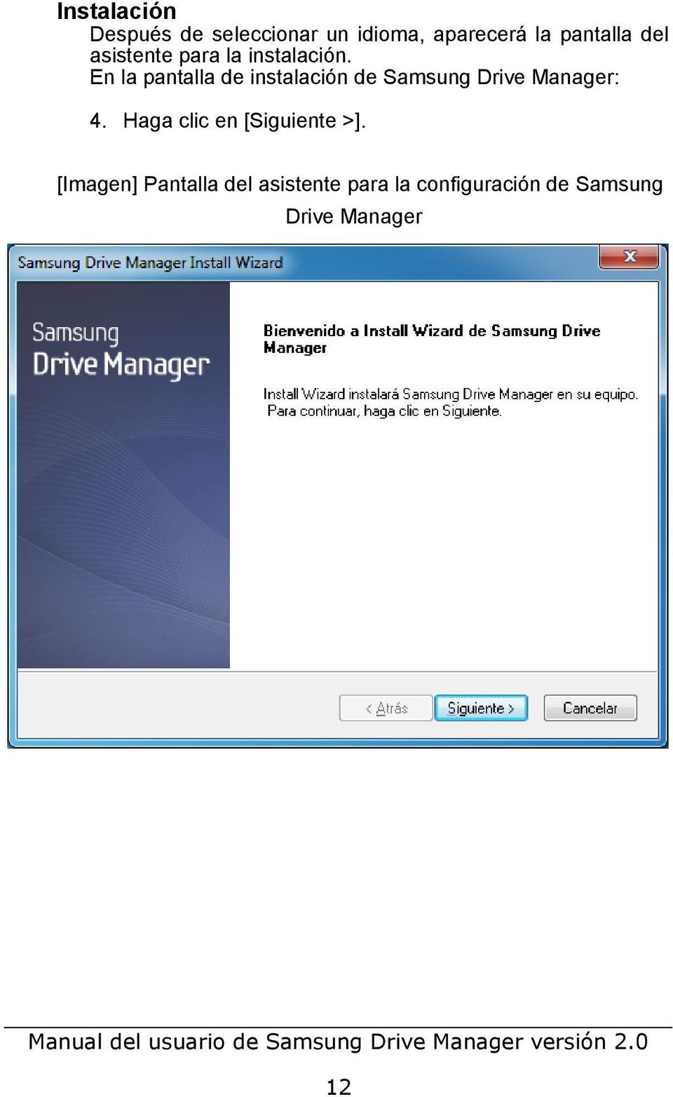 En la pantalla de instalación de Samsung Drive Manager: 4.