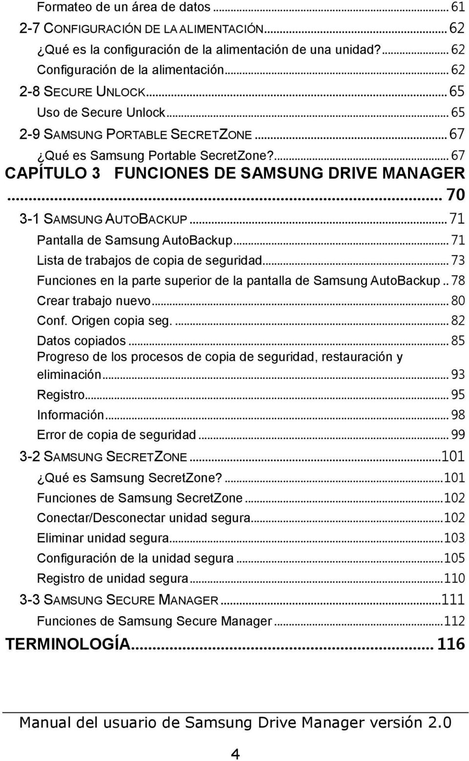 .. 71 Pantalla de Samsung AutoBackup... 71 Lista de trabajos de copia de seguridad... 73 Funciones en la parte superior de la pantalla de Samsung AutoBackup.. 78 Crear trabajo nuevo... 80 Conf.
