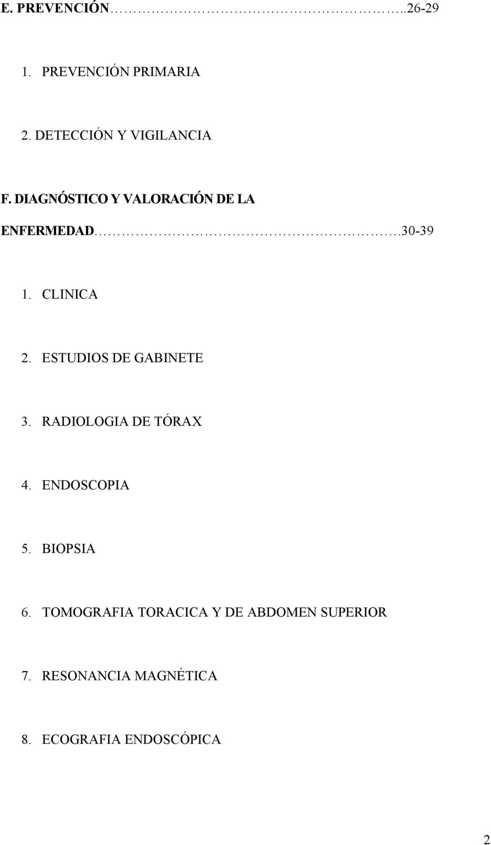 ESTUDIOS DE GABINETE 3. RADIOLOGIA DE TÓRAX 4. ENDOSCOPIA 5. BIOPSIA 6.
