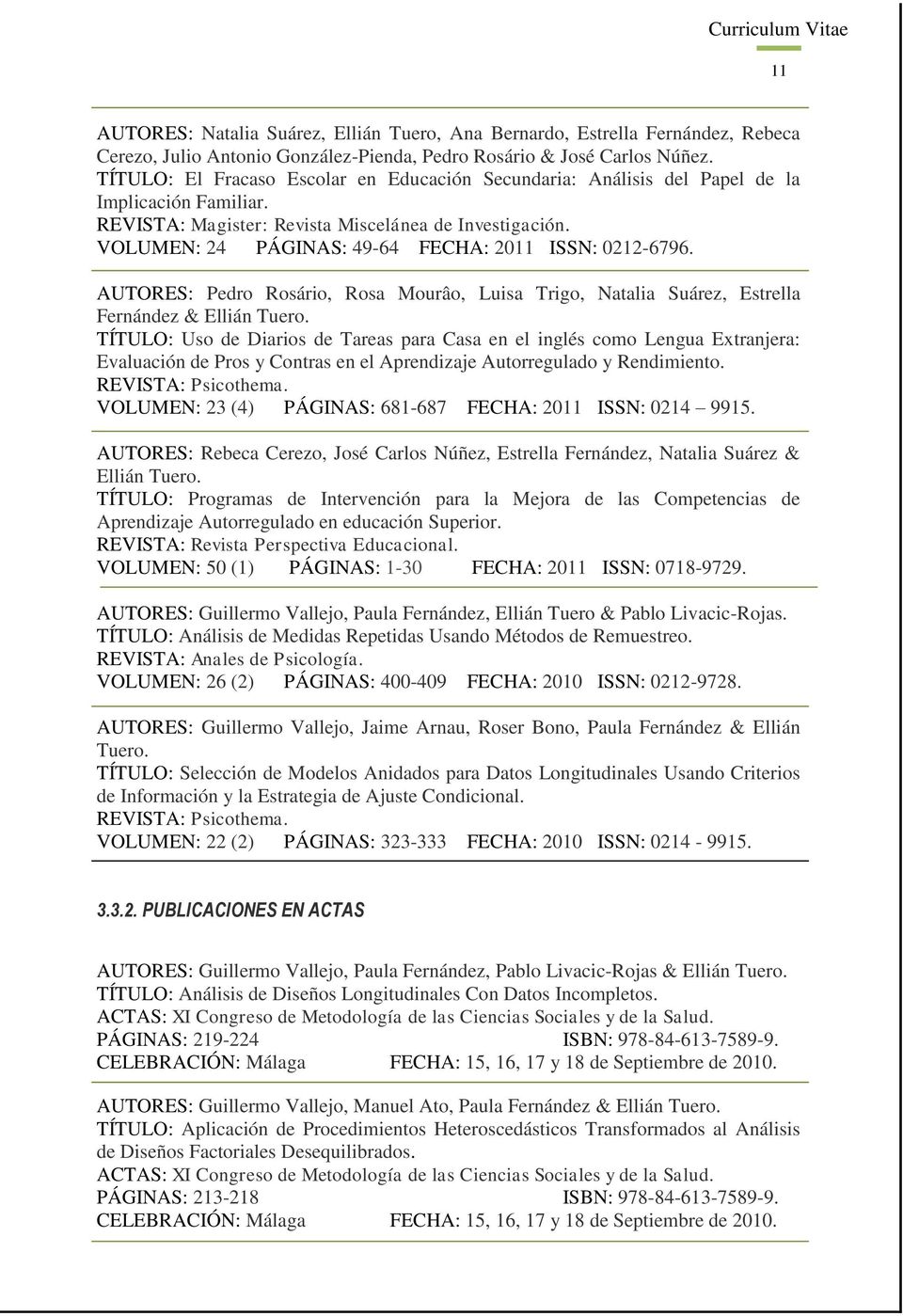 VOLUMEN: 24 PÁGINAS: 49-64 FECHA: 2011 ISSN: 0212-6796. AUTORES: Pedro Rosário, Rosa Mourâo, Luisa Trigo, Natalia Suárez, Estrella Fernández & Ellián Tuero.