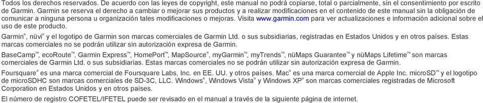 modificaciones o mejoras. Visita www.garmin.com para ver actualizaciones e información adicional sobre el uso de este producto.