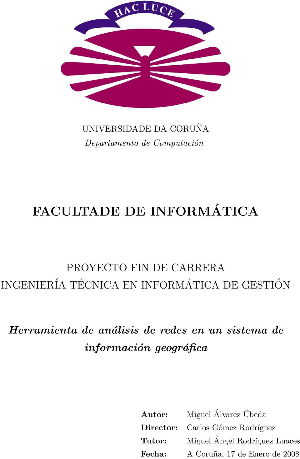 redes en un sistema de información geográfica Autor: Miguel Álvarez Úbeda Director: