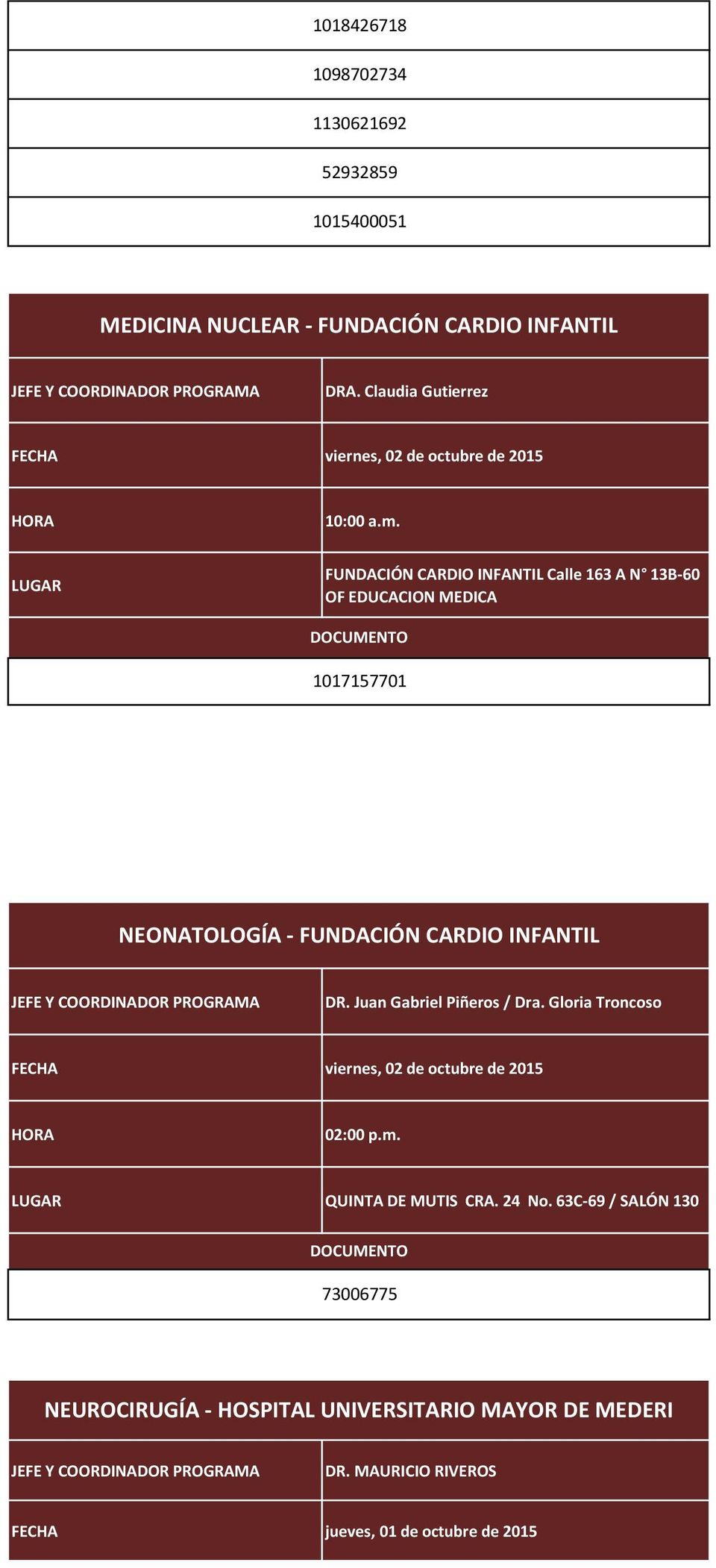 OF EDUCACION MEDICA 1017157701 NEONATOLOGÍA - FUNDACIÓN CARDIO INFANTIL DR. Juan Gabriel Piñeros / Dra.