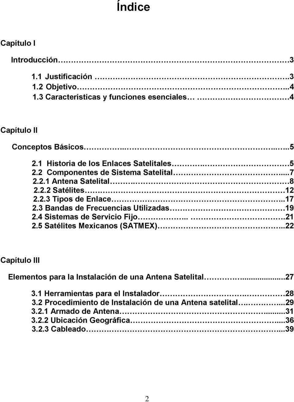 3 Bandas de Frecuencias Utilizadas 19 2.4 Sistemas de Servicio Fijo...21 2.5 Satélites Mexicanos (SATMEX).