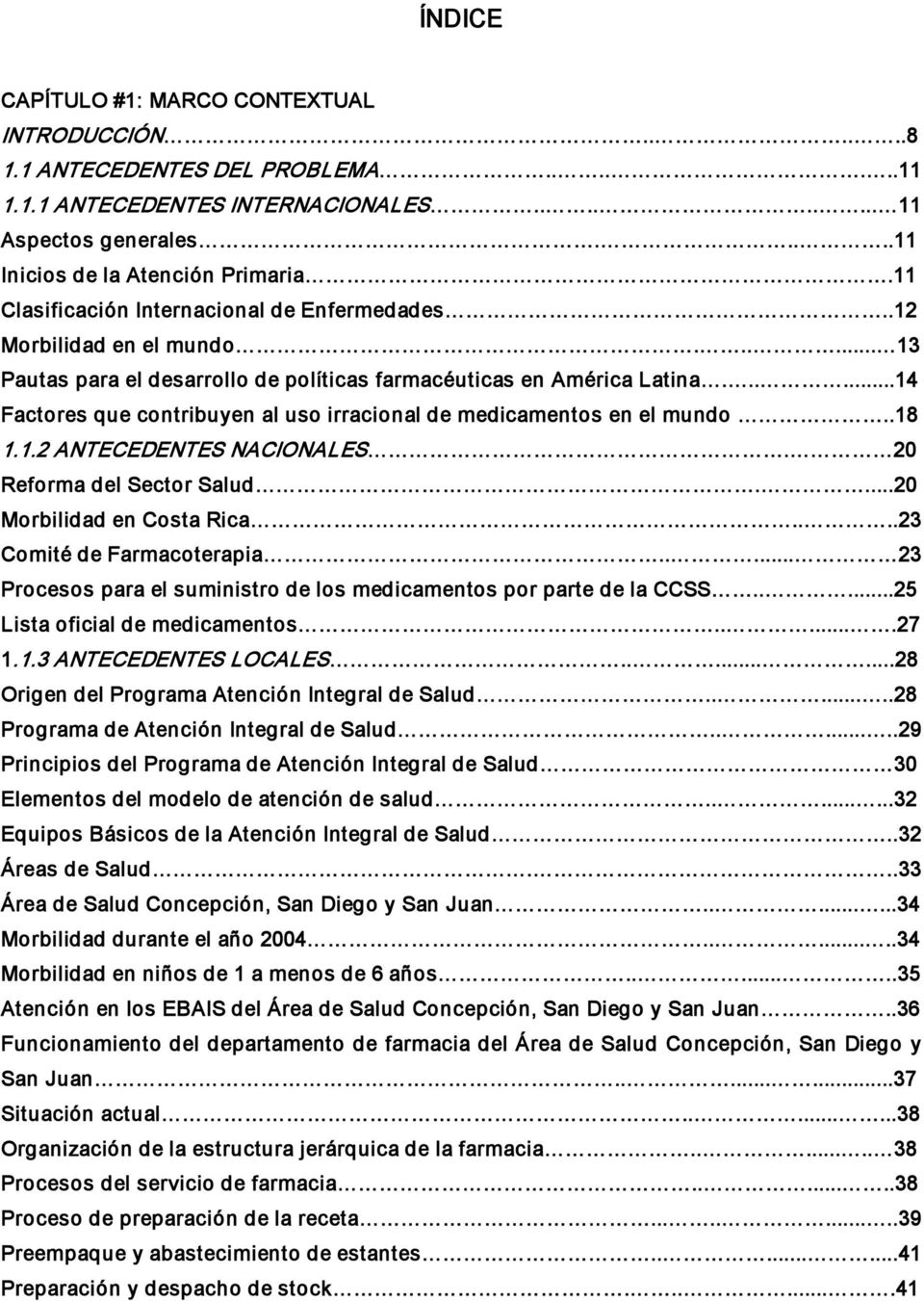 .....14 Factores que contribuyen al uso irracional de medicamentos en el mundo..18 1.1.2 ANTECEDENTES NACIONALES. 20 Reforma del Sector Salud....20 Morbilidad en Costa Rica.