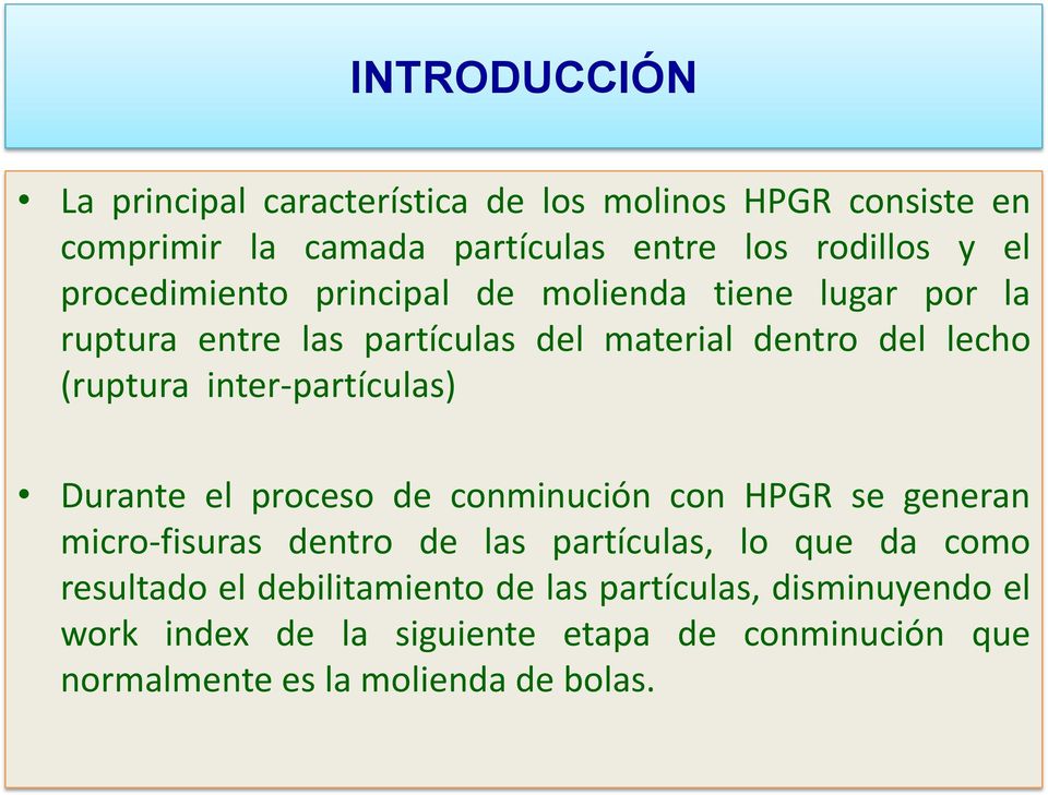 inter-partículas) Durante el proceso de conminución con HPGR se generan micro-fisuras dentro de las partículas, lo que da como