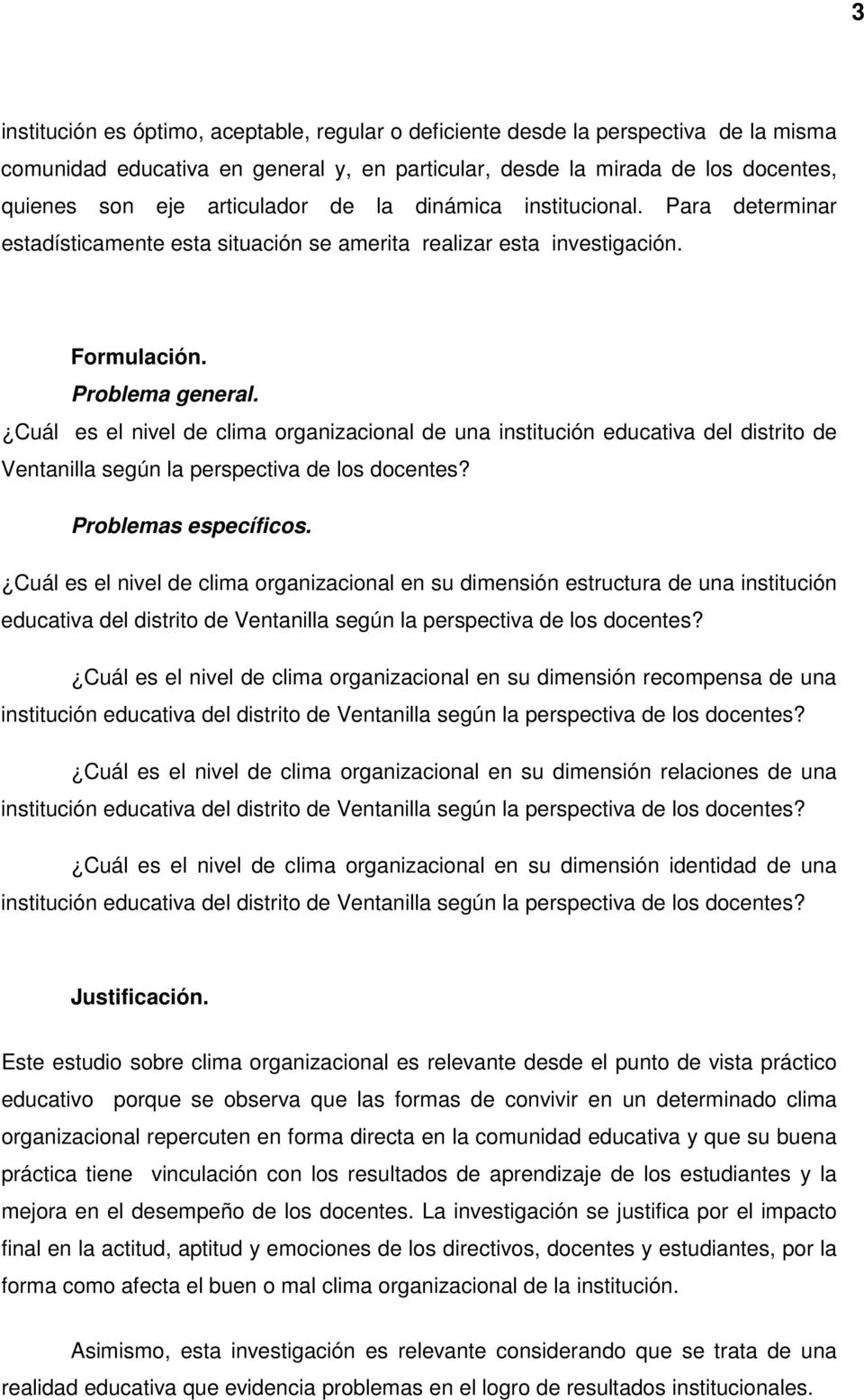 Cuál es el nivel de clima organizacional de una institución educativa del distrito de Ventanilla según la perspectiva de los docentes? Problemas específicos.
