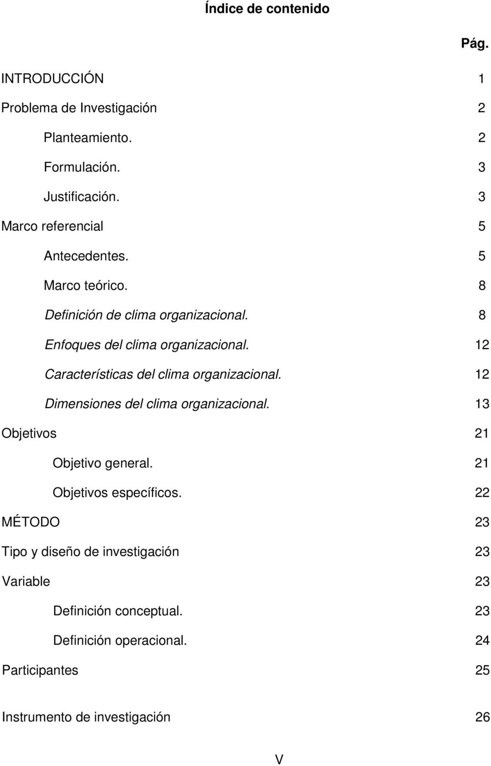 12 Características del clima organizacional. 12 Dimensiones del clima organizacional. 13 Objetivos 21 Objetivo general.