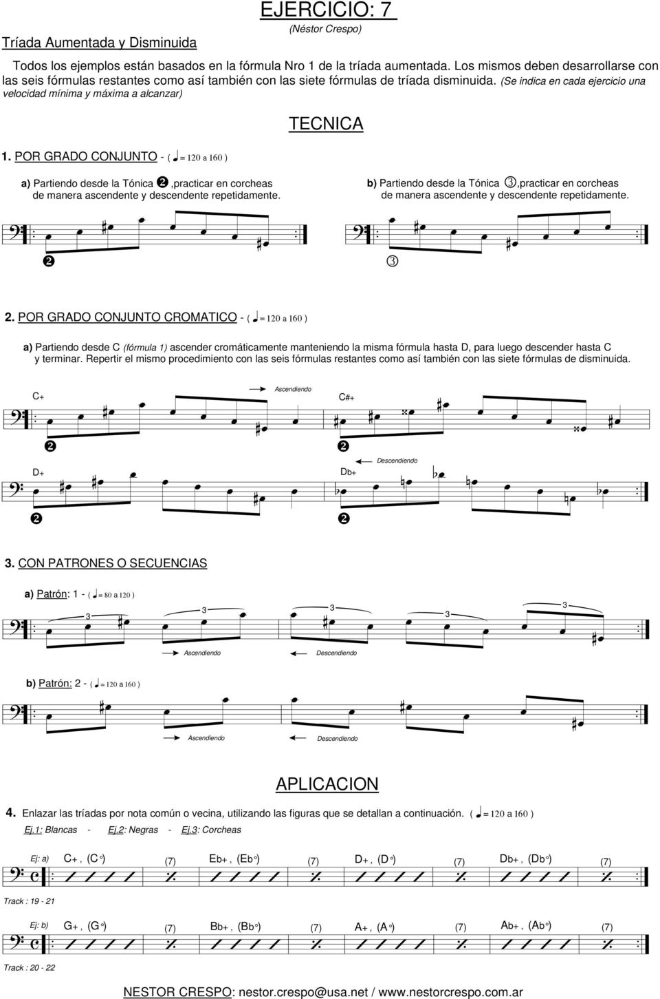 # # a) Partiendo desde la Tónica,practicar en corcheas de manera ascendente y descendente repetidamente b) Partiendo desde la Tónica,practicar en corcheas de manera ascendente y descendente