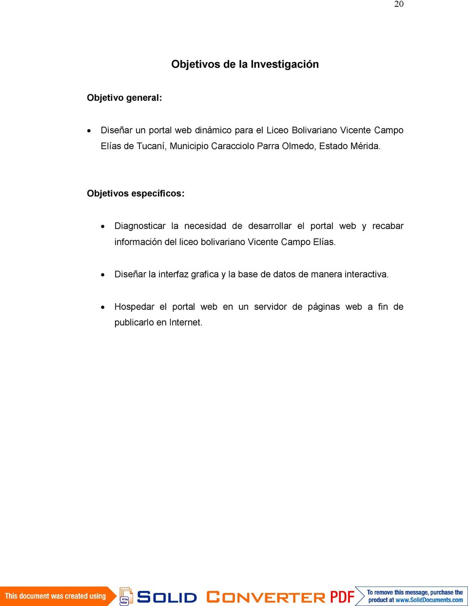 Objetivos específicos: Diagnosticar la necesidad de desarrollar el portal web y recabar información del liceo bolivariano