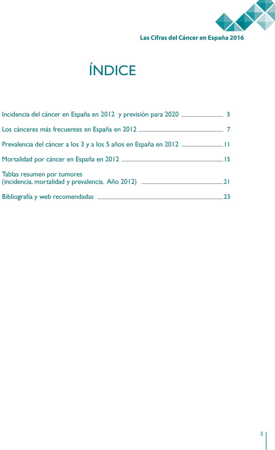5 años en España en 2012 Mortalidad por cáncer en España en 2012 Tablas resumen por tumores