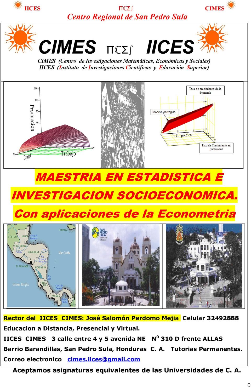 Con aplicaciones de la Econometria Rector del IICES CIMES: José Salomón Perdomo Mejia Celular 32492888 Educacion a Distancia, Presencial y Virtual.