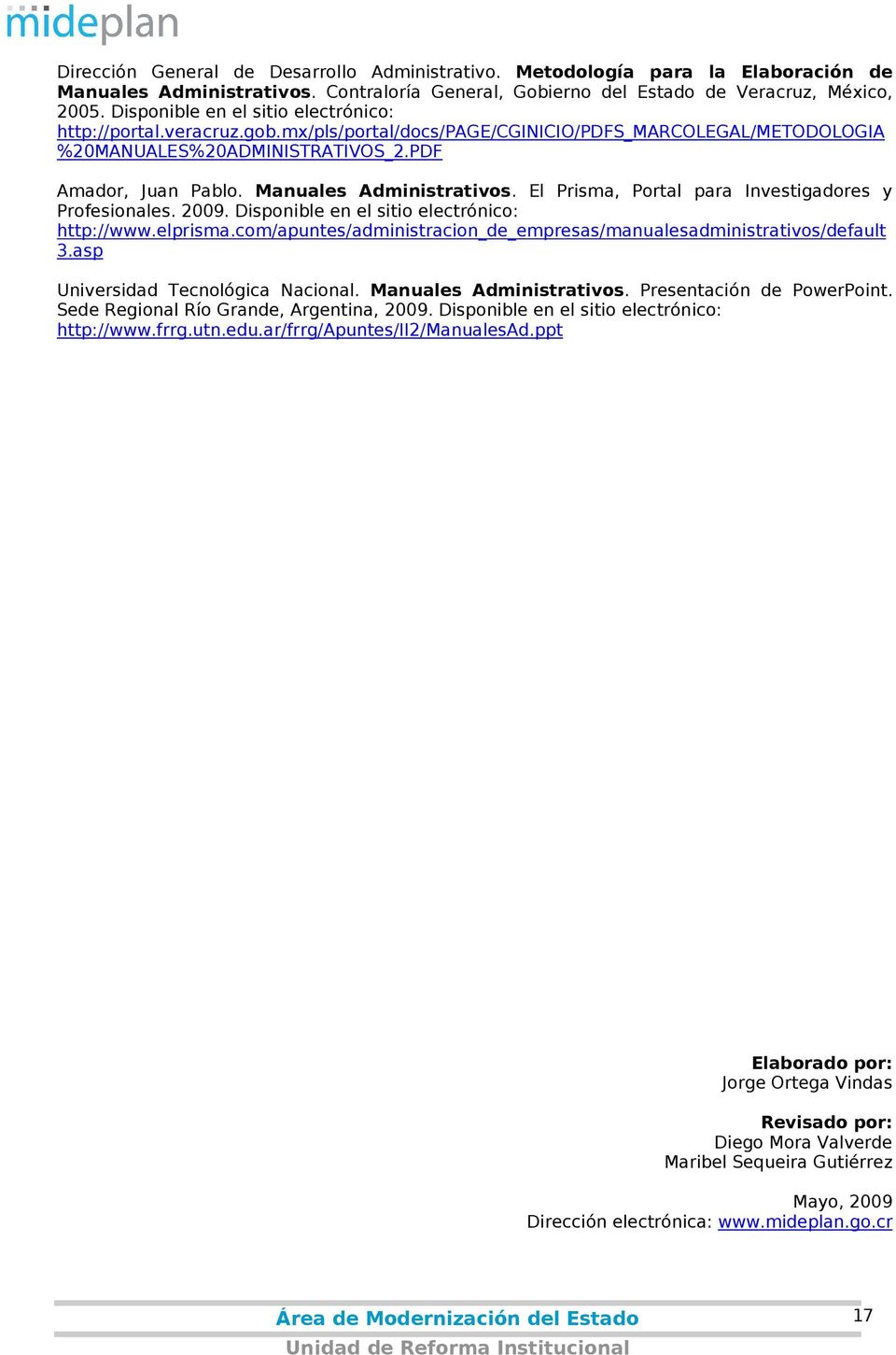 Manuales Administrativos. El Prisma, Portal para Investigadores y Profesionales. 2009. Disponible en el sitio electrónico: http://www.elprisma.