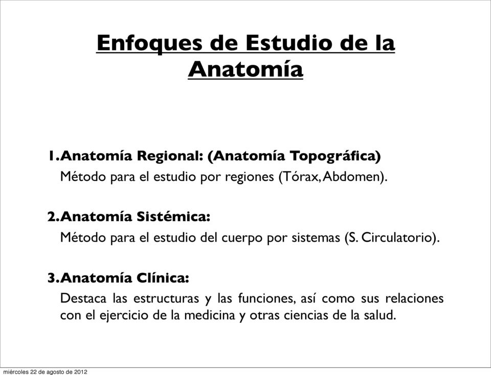 Abdomen). 2. Anatomía Sistémica: Método para el estudio del cuerpo por sistemas (S.