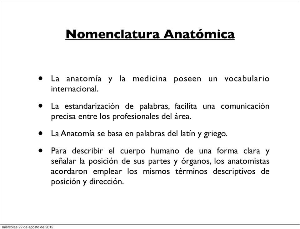 La Anatomía se basa en palabras del latín y griego.