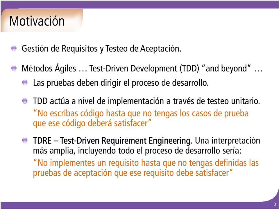 TDD actúa a nivel de implementación a través de testeo unitario.