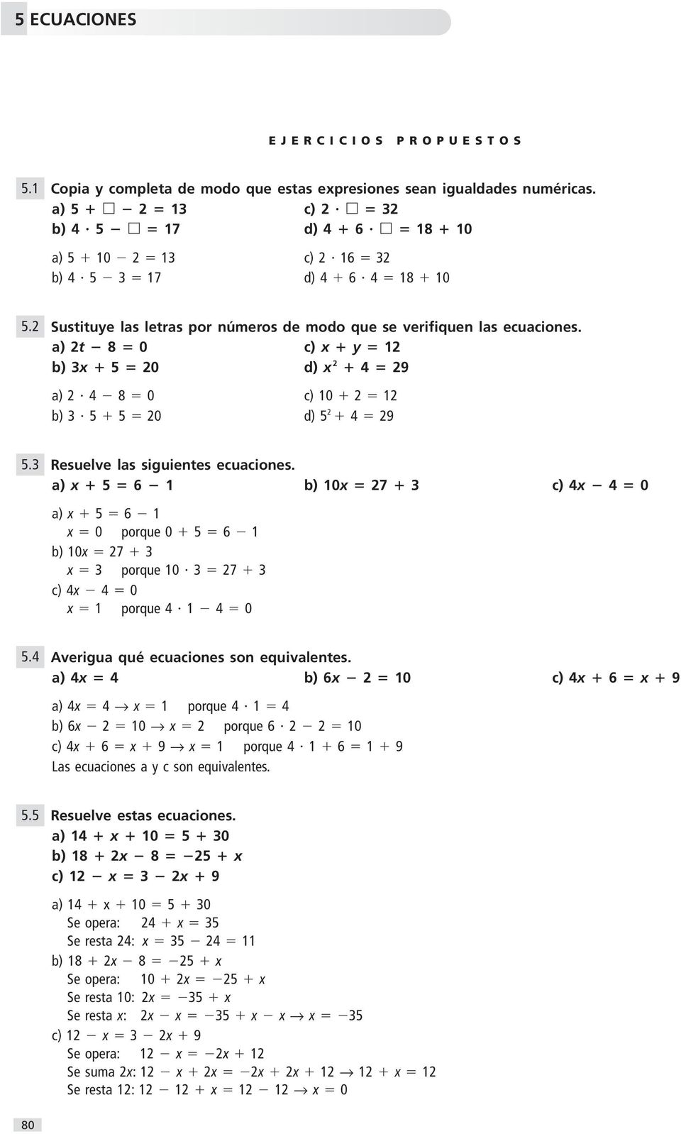 a) 5 6 1 b) 10 7 c) 0 a) 5 6 1 0 porque 0 5 6 1 b) 10 7 porque 10 7 c) 0 1 porque 1 0 5. Averigua qué ecuaciones son equivalentes.