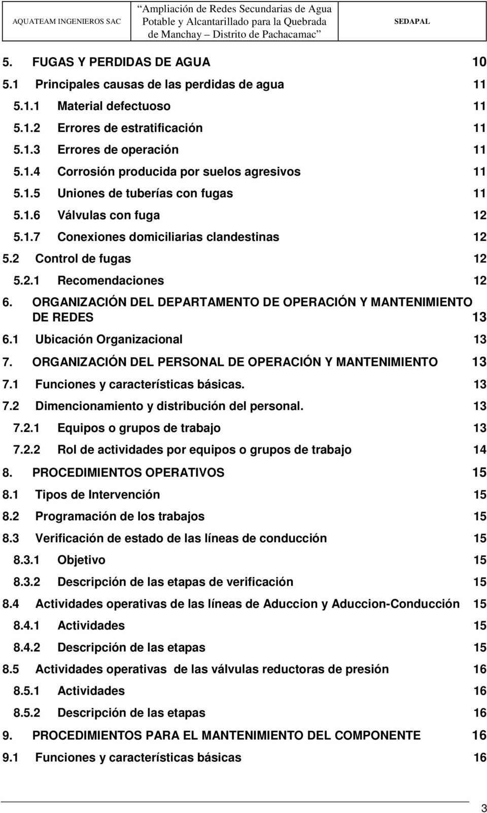 ORGANIZACIÓN DEL DEPARTAMENTO DE OPERACIÓN Y MANTENIMIENTO DE REDES 13 6.1 Ubicación Organizacional 13 7. ORGANIZACIÓN DEL PERSONAL DE OPERACIÓN Y MANTENIMIENTO 13 7.