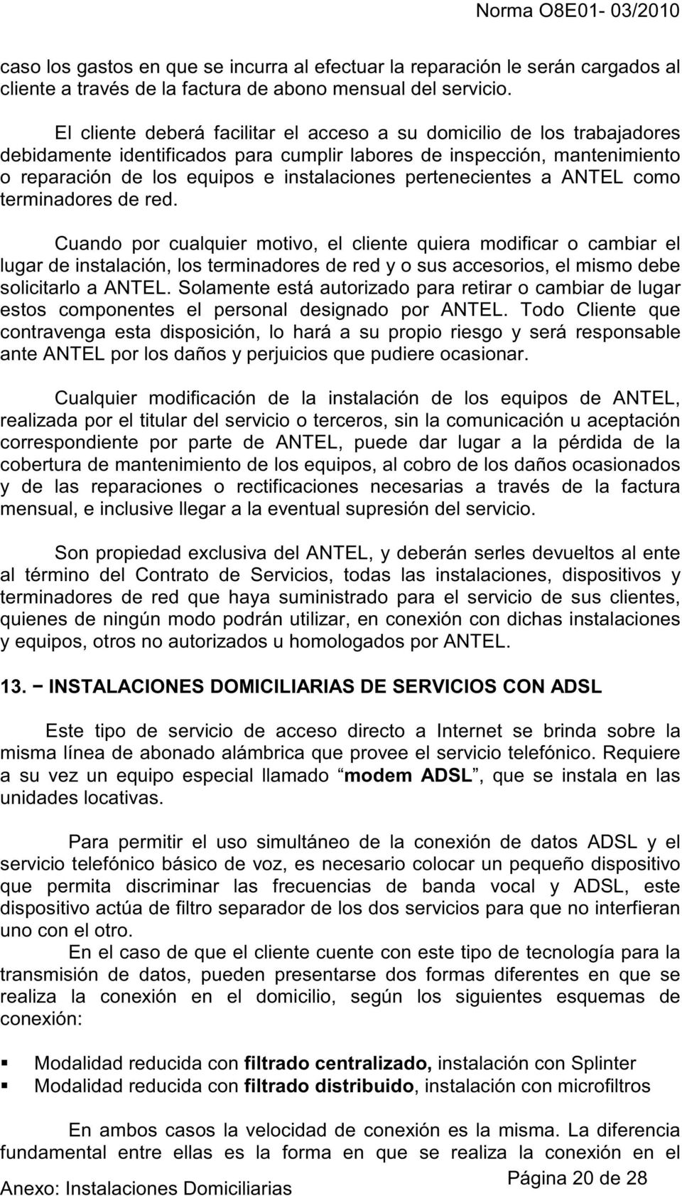 pertenecientes a ANTEL como terminadores de red.