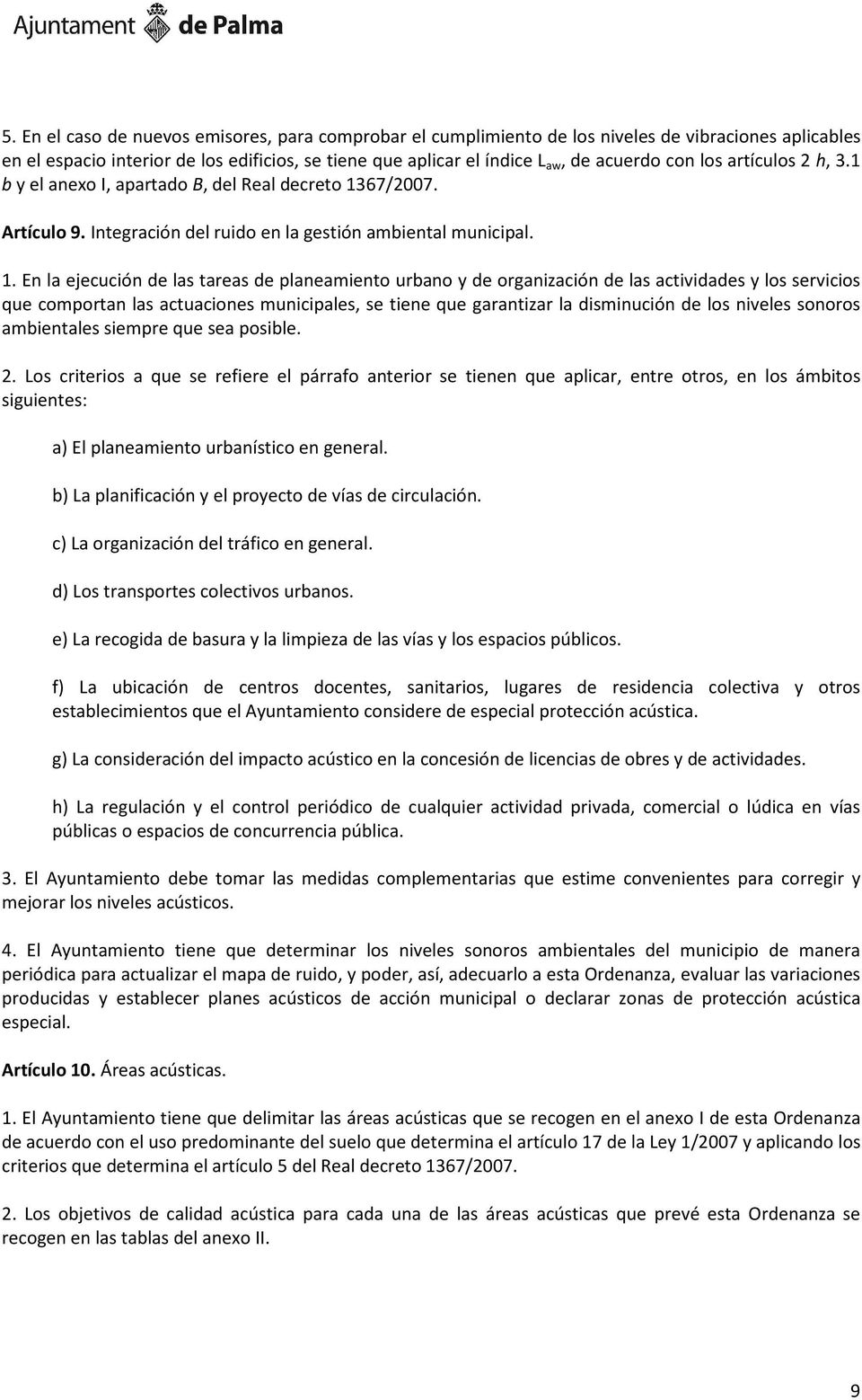 67/2007. Artículo 9. Integración del ruido en la gestión ambiental municipal. 1.