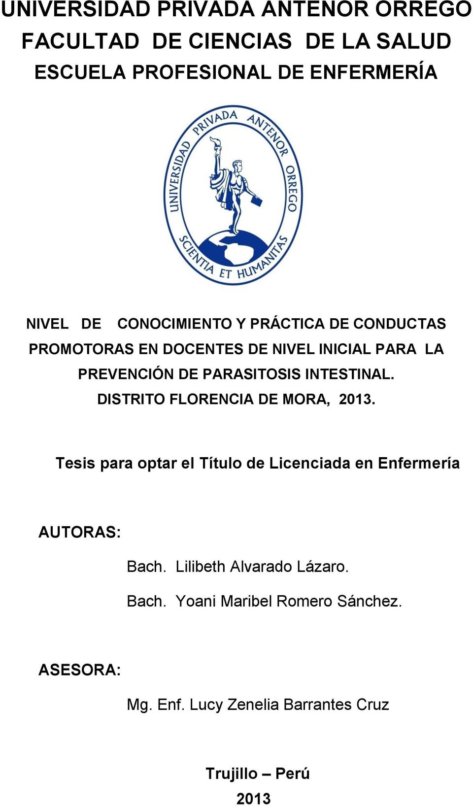 INTESTINAL. DISTRITO FLORENCIA DE MORA, 2013. Tesis para optar el Título de Licenciada en Enfermería AUTORAS: Bach.