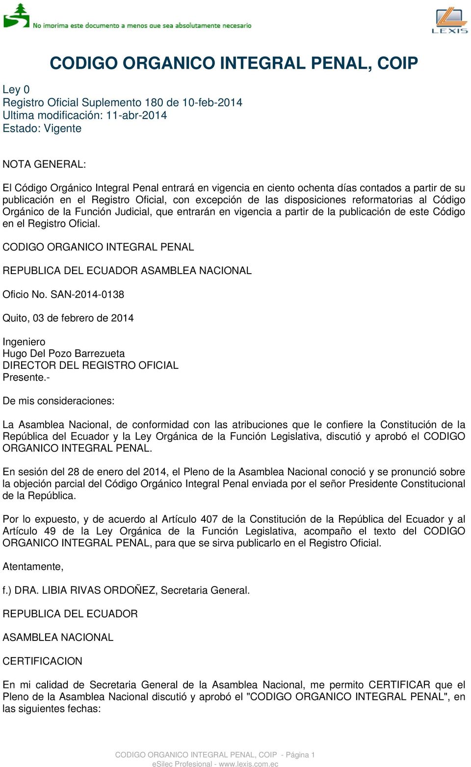 vigencia a partir de la publicación de este Código en el Registro Oficial. CODIGO ORGANICO INTEGRAL PENAL REPUBLICA DEL ECUADOR ASAMBLEA NACIONAL Oficio No.