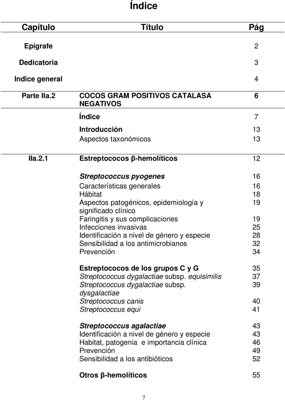 COCOS GRAM POSITIVOS CATALASA NEGATIVOS Índice 7 Introducción 13 Aspectos taxonómicos 13 6 IIa.2.