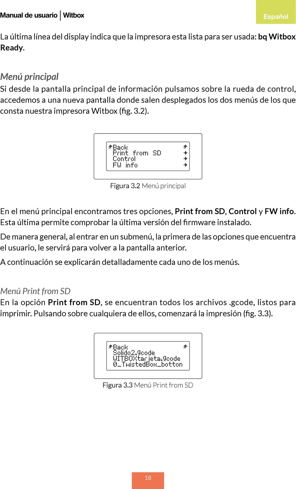 impresora (fig. 3.2). Figura 3.2 Menú principal En el menú principal encontramos tres opciones, Print from SD, Control y FW info.