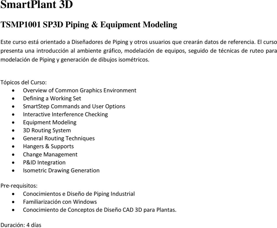 Overview of Common Graphics Environment Defining a Working Set SmartStep Commands and User Options Interactive Interference Checking Equipment Modeling 3D Routing System General