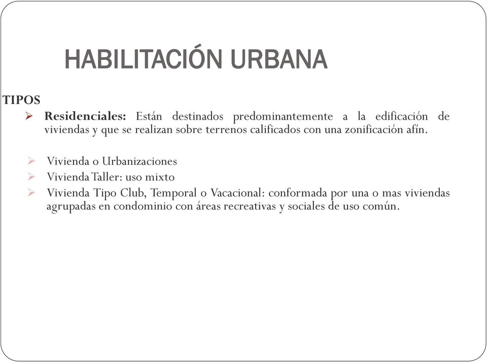 Vivienda o Urbanizaciones Vivienda Taller: uso mixto Vivienda Tipo Club, Temporal o
