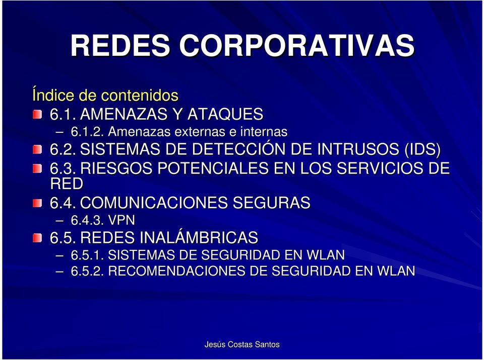 RIESGOS POTENCIALES EN LOS SERVICIOS DE RED 6.4. COMUNICACIONES SEGURAS 6.4.3.