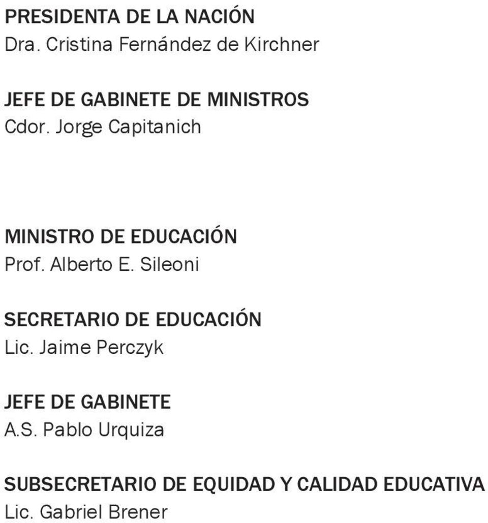 Jorge Capitanich MINISTRO DE EDUCACIÓN Prof. Alberto E.