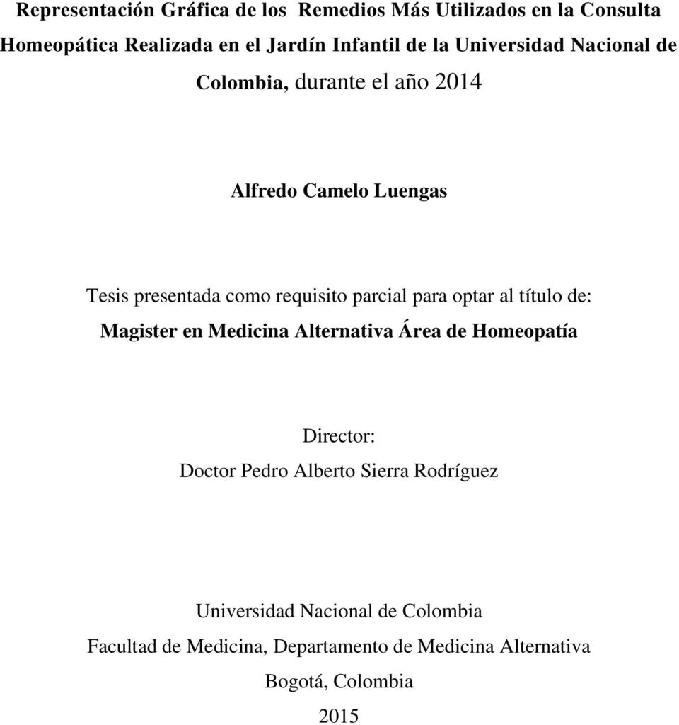 para optar al título de: Magister en Medicina Alternativa Área de Homeopatía Director: Doctor Pedro Alberto Sierra