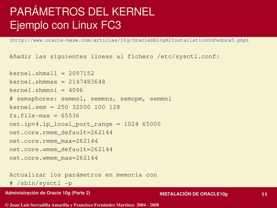 shmmni = 4096 # semaphores: semmsl, semmns, semopm, semmni kernel.sem = 250 32000 100 128 fs.file max = 65536 net.ipv4.