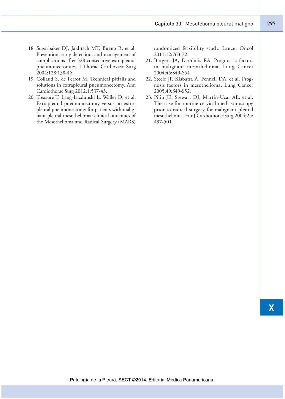 Technical pitfalls and solutions in extrapleural pneumonectomy. Ann Cardiothorac Surg 2012;1:537-43. 20. Treasure T, Lang-Lazdunski L, Waller D, et al.