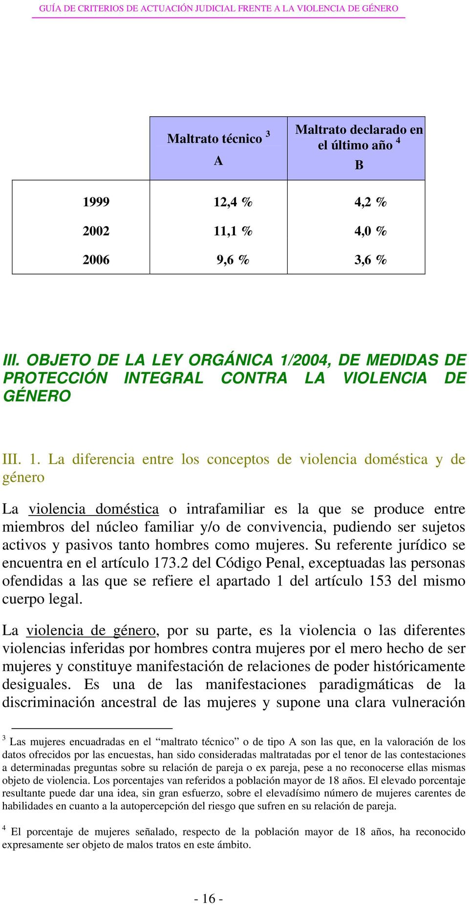 2004, DE MEDIDAS DE PROTECCIÓN INTEGRAL CONTRA LA VIOLENCIA DE GÉNERO III. 1.