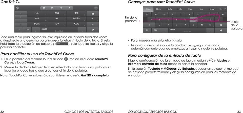 En la pantalla del teclado TouchPal toca, marca el cuadro TouchPal Curve, y toca Cerrar. 2.