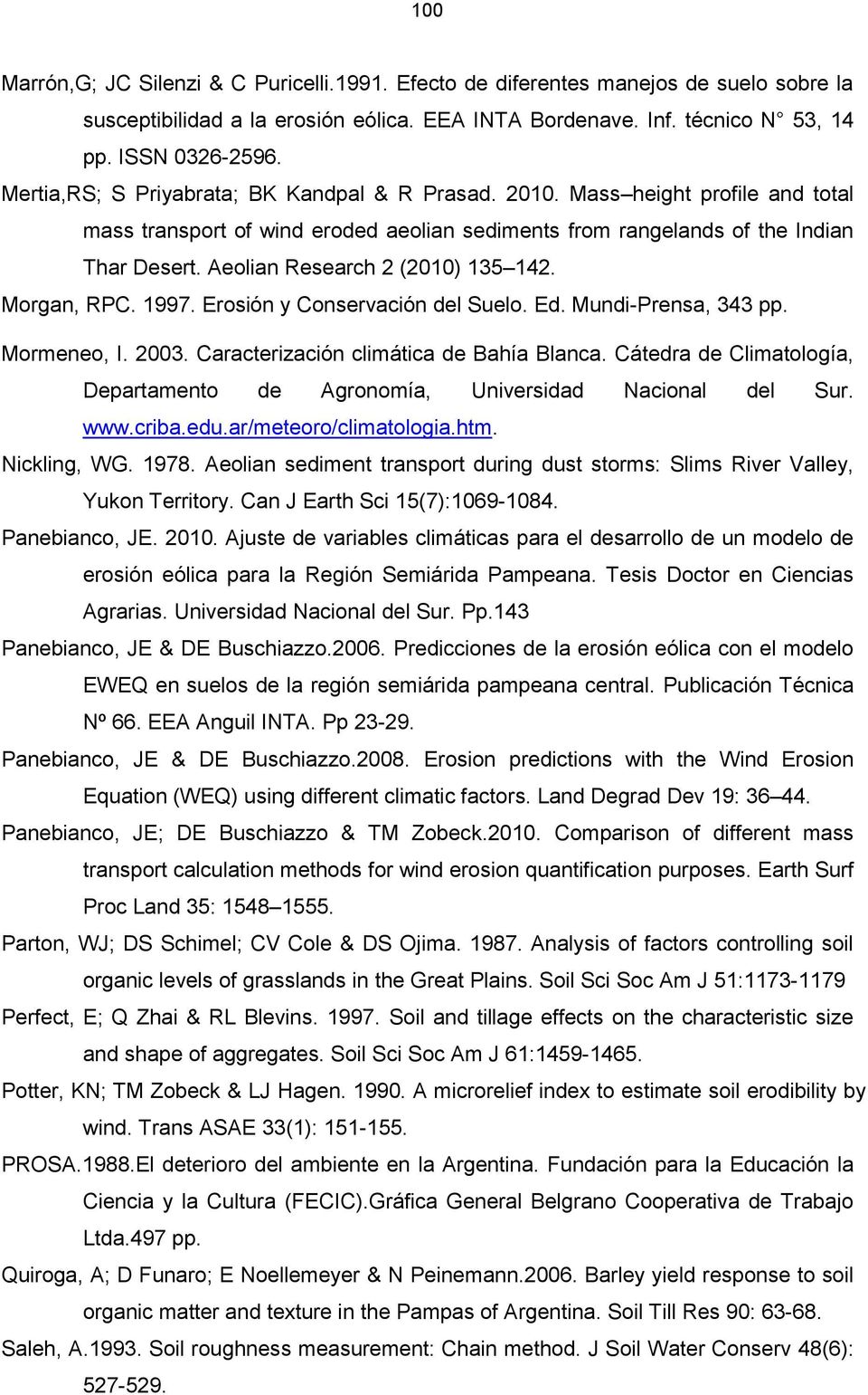 Aeolian Research 2 (2010) 135 142. Morgan, RPC. 1997. Erosión y Conservación del Suelo. Ed. Mundi-Prensa, 343 pp. Mormeneo, I. 2003. Caracterización climática de Bahía Blanca.
