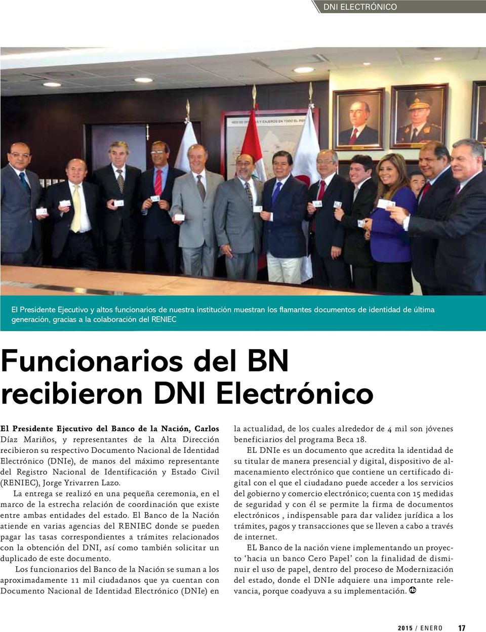 de Identidad Electrónico (DNIe), de manos del máximo representante del Registro Nacional de Identificación y Estado Civil (RENIEC), Jorge Yrivarren Lazo.