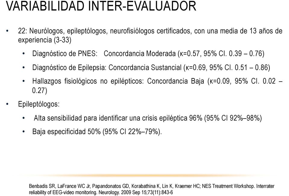 86) Hallazgos fisiológicos no epilépticos: Concordancia Baja (κ=0.09, 95% CI. 0.02 0.