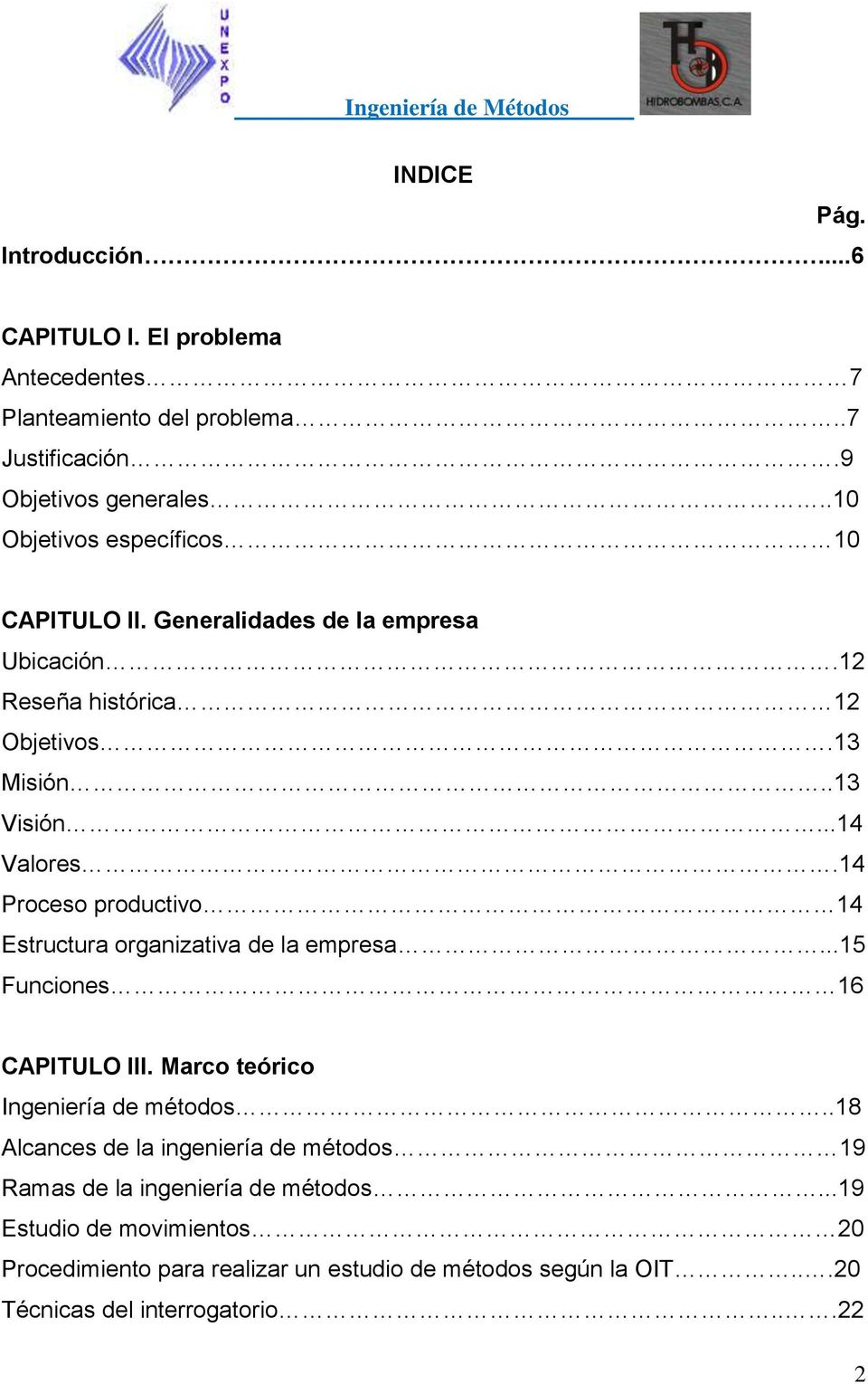 14 Proceso productivo 14 Estructura organizativa de la empresa...15 Funciones 16 CAPITULO III. Marco teórico Ingeniería de métodos.
