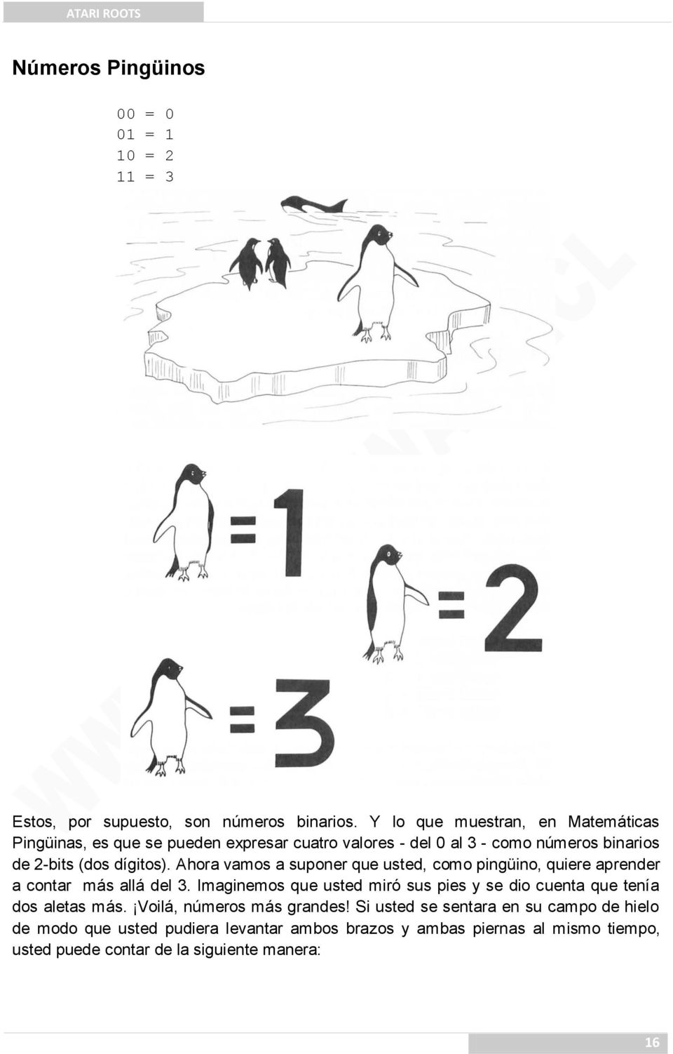 Ahora vamos a suponer que usted, como pingüino, quiere aprender a contar más allá del 3.