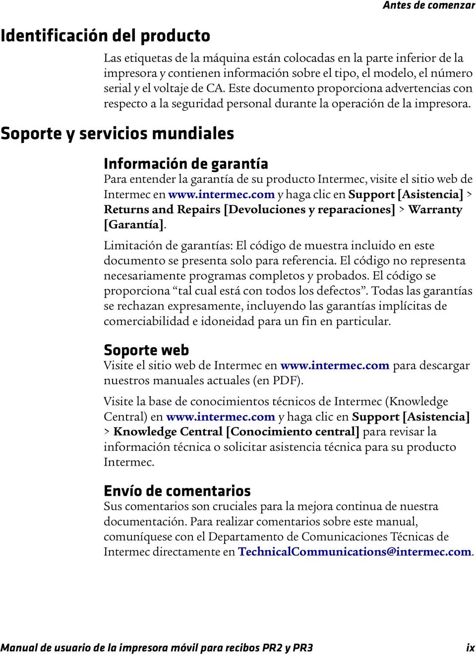 Soporte y servicios mundiales Información de garantía Para entender la garantía de su producto Intermec, visite el sitio web de Intermec en www.intermec.
